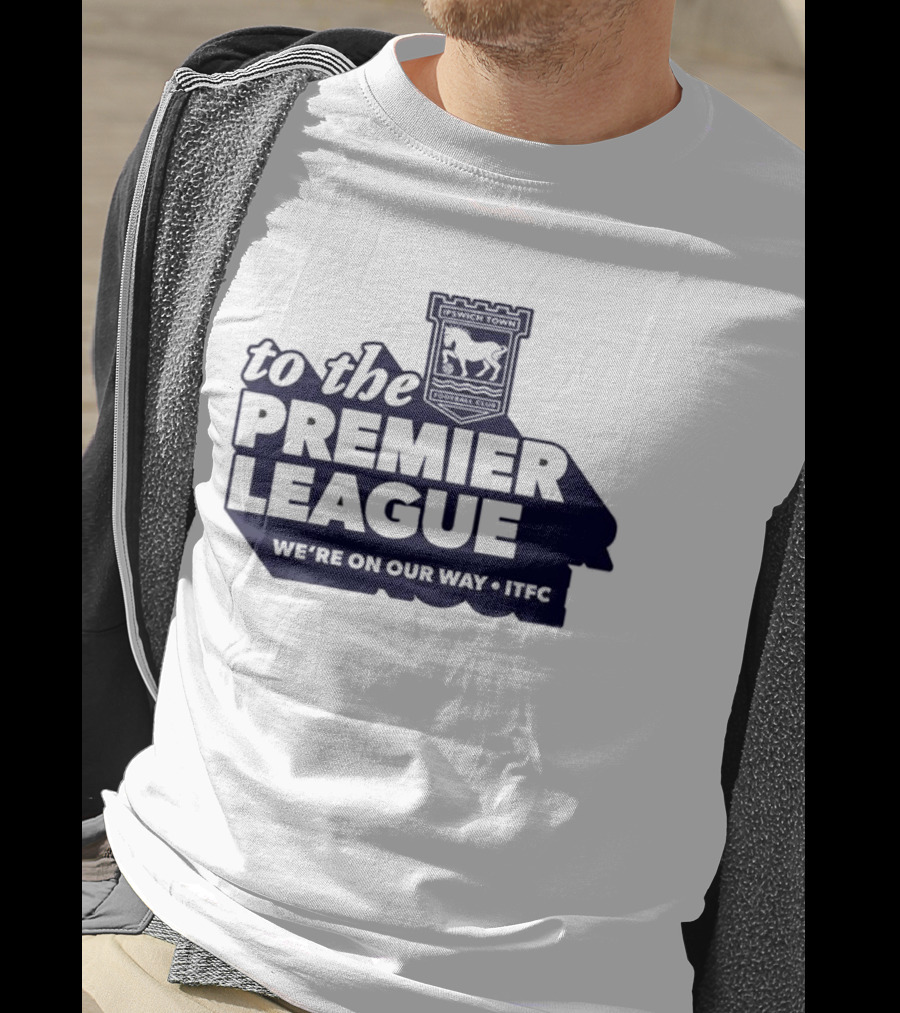Ipswich Town FC We're On Our Way To The Premier League 2026 T-Shirt