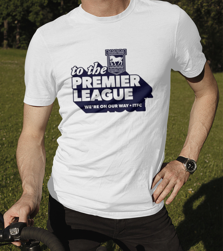 Ipswich Town FC We're On Our Way To The Premier League 2026 T-Shirt