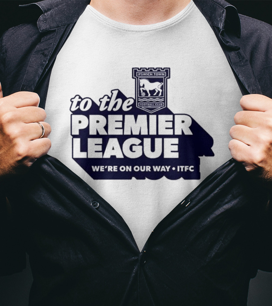 Ipswich Town FC We're On Our Way To The Premier League 2026 T-Shirt