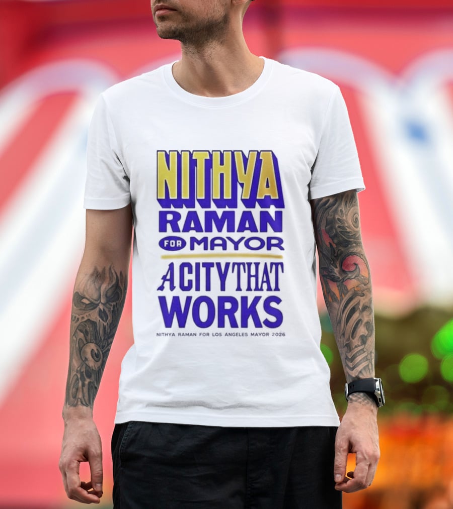 Nithya Raman For Los Angeles Mayor 2026 A City That Works T-Shirt