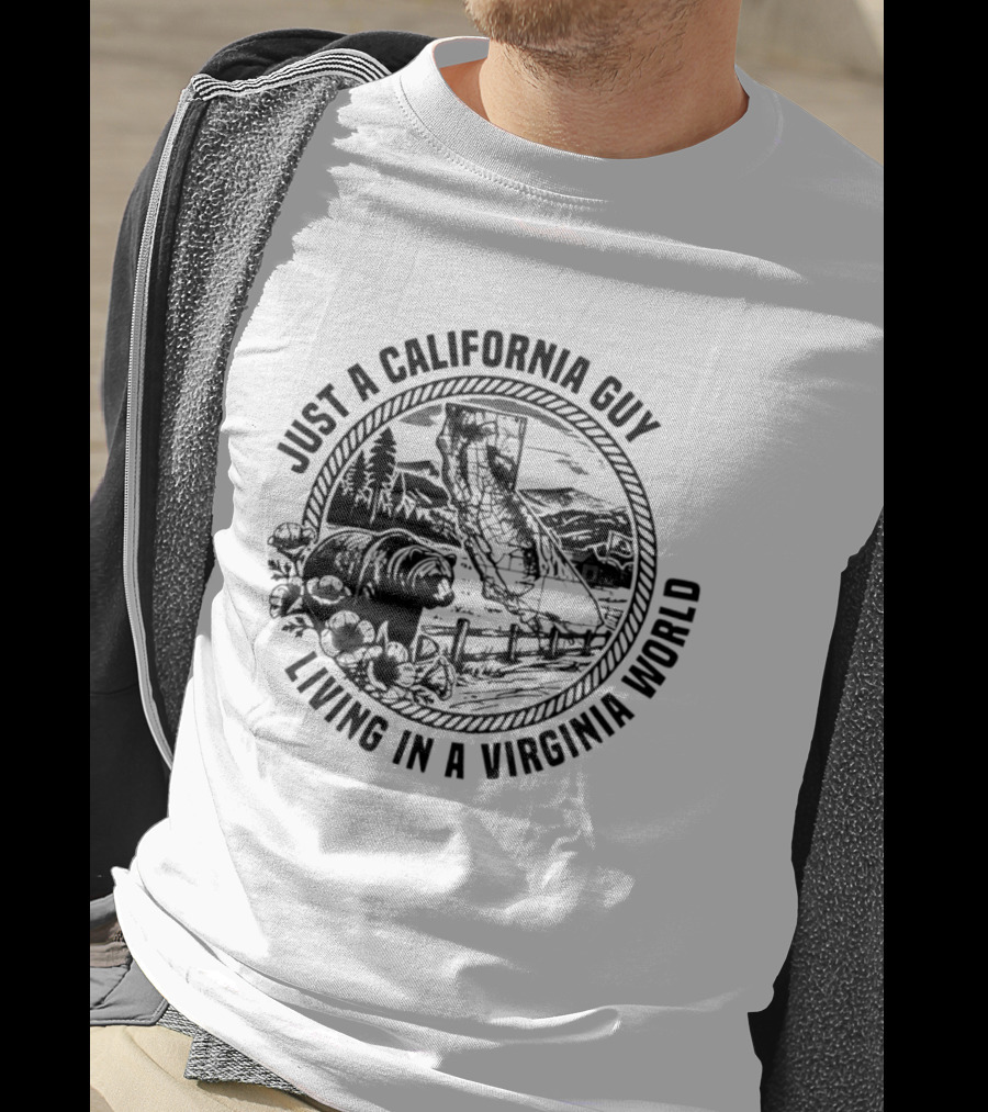 Just A California Guy California Bear Virginia Living Collision Of Worlds T-Shirt