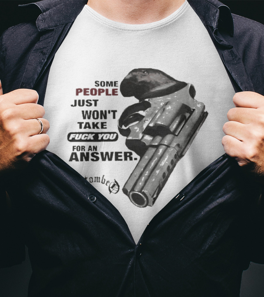 Entombed Some People Just Won't Take Fuck You For An Answer Gun T-Shirt