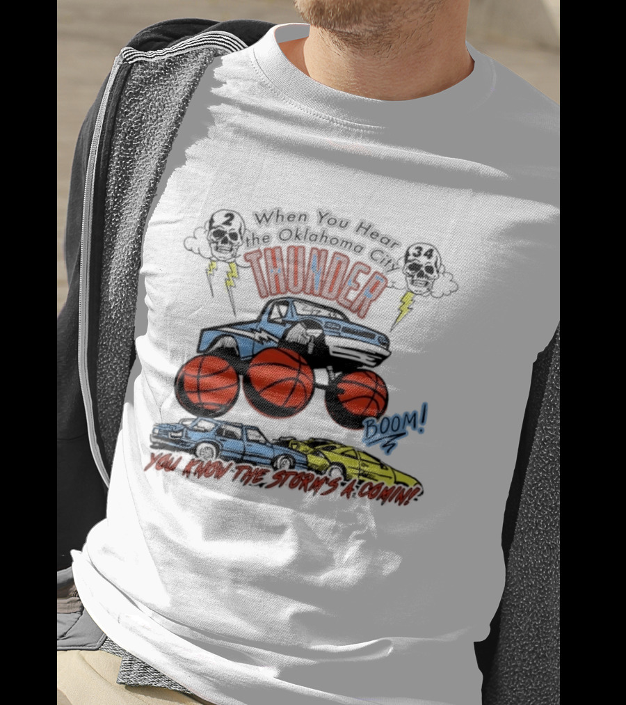 When You Hear Oklahoma City Thunder Boom You Know The Storm's A Comin T-Shirt