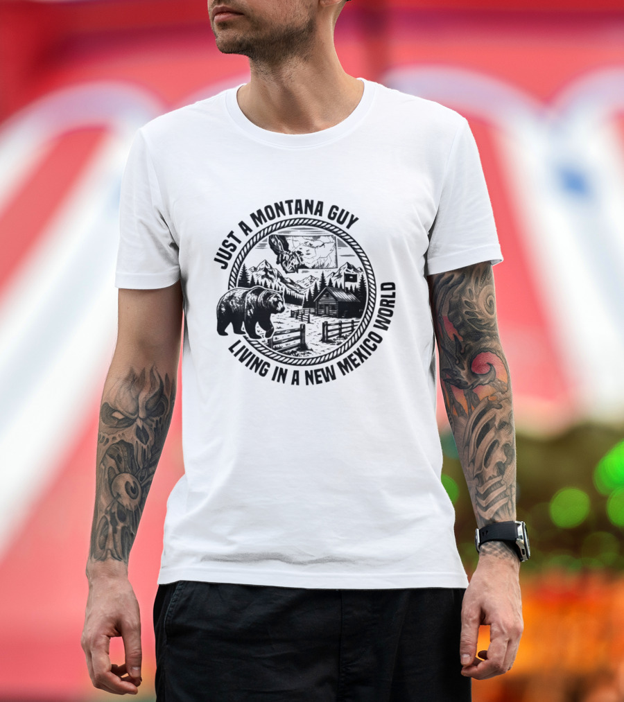 Just A Montana Guy Living In A New Mexico World With Mountain And Bear Scene T-Shirt