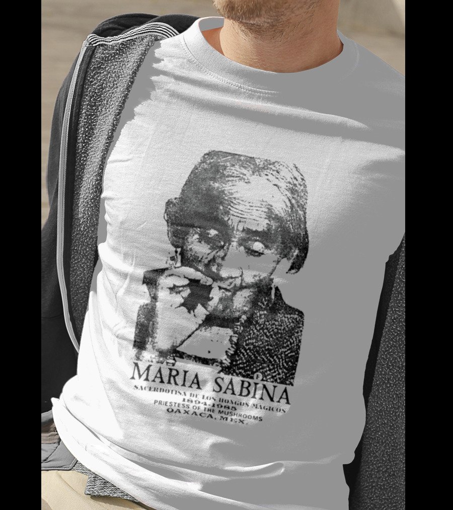 Maria Sabina 1894 1985 Priestess Of The Mushrooms Oaxaxa Mexico T-Shirt