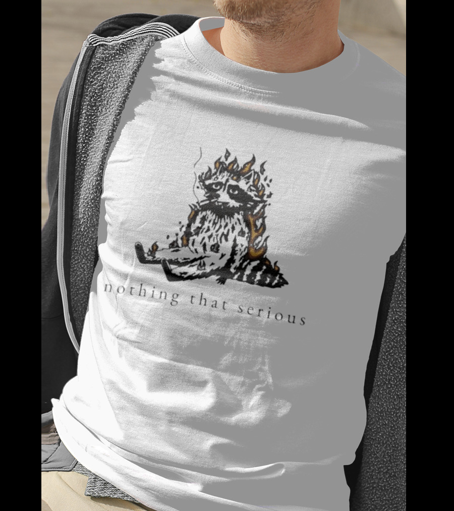 Raccoon Nothing That Serious Fire T-Shirt