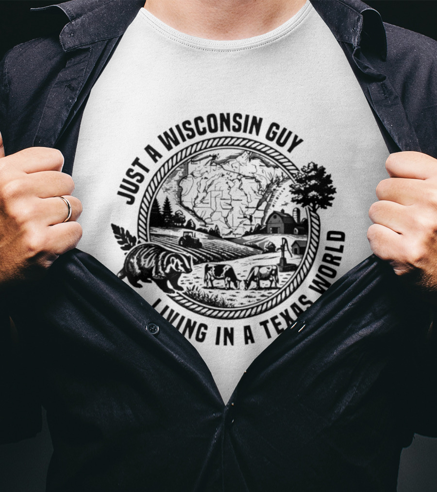 Just A Wisconsin Guy Living In A Texas World With Farm Scenery And Bear T-Shirt