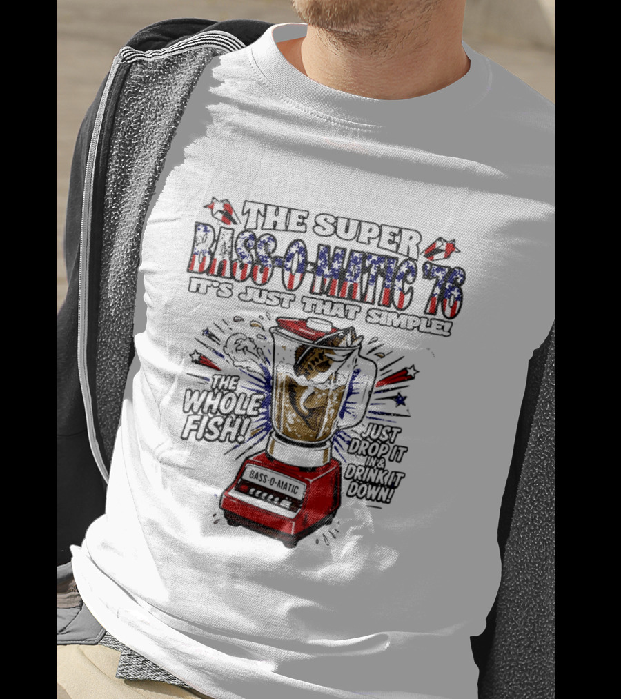 The Super Bass O Matic '76 It's Just That Simple Whole Fish Blender T-Shirt