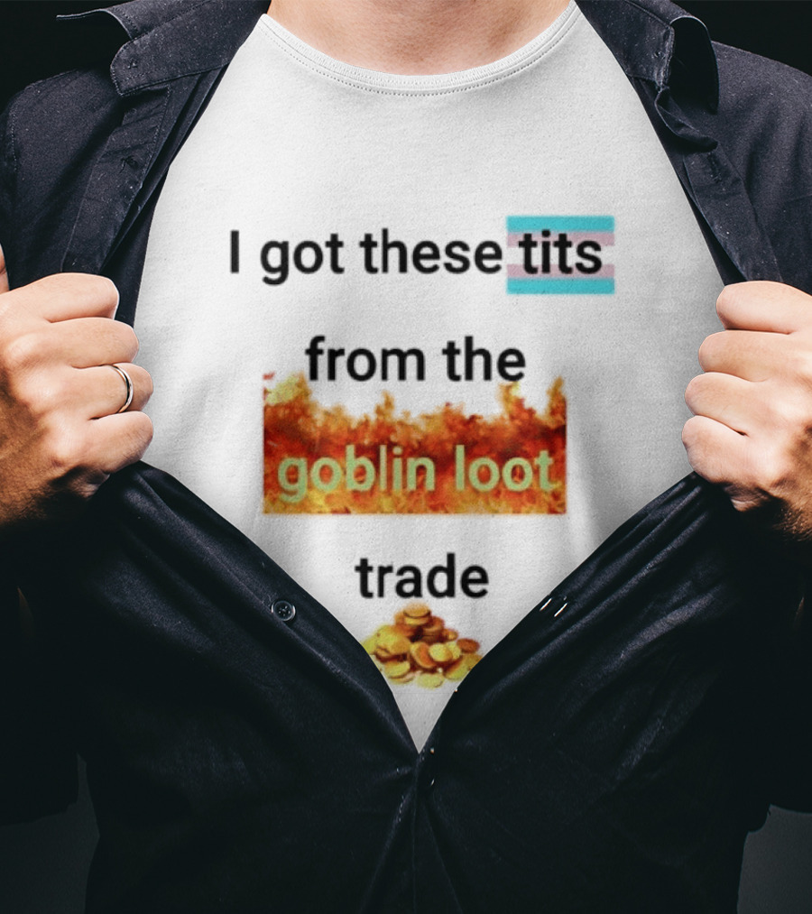 Transgender Flag I Got These Tits From The Goblin Loot Trade Coins T-Shirt