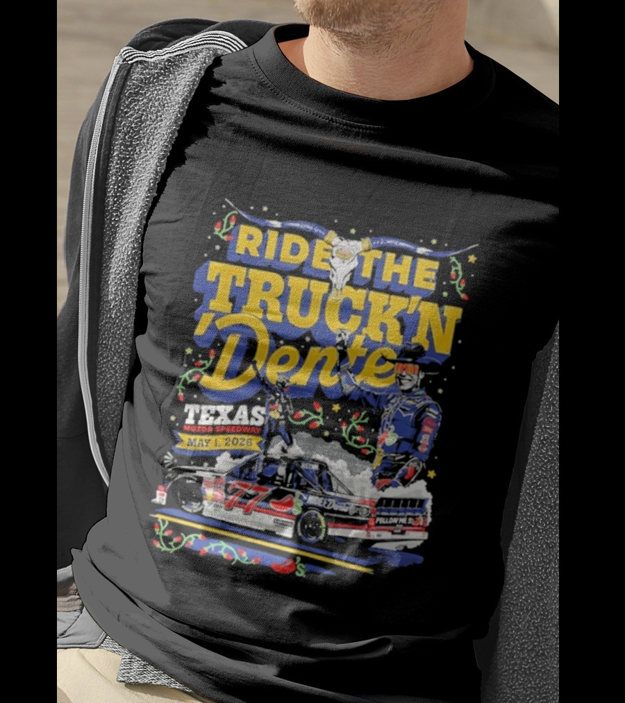 Ride The Truck'n Dente Texas Motor Speedway May 2026 T-Shirt