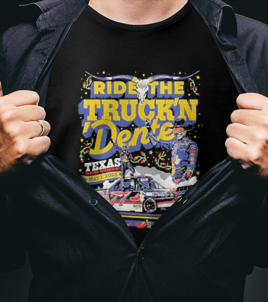 Ride The Truck'n Dente Texas Win May 2023 T-Shirt