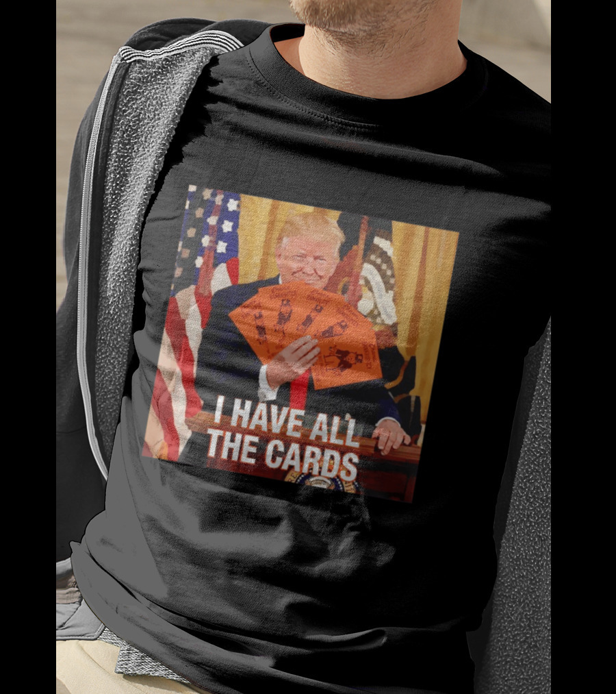 Donald Trump Chance Bankruptcy I Have All The Cards T-Shirt