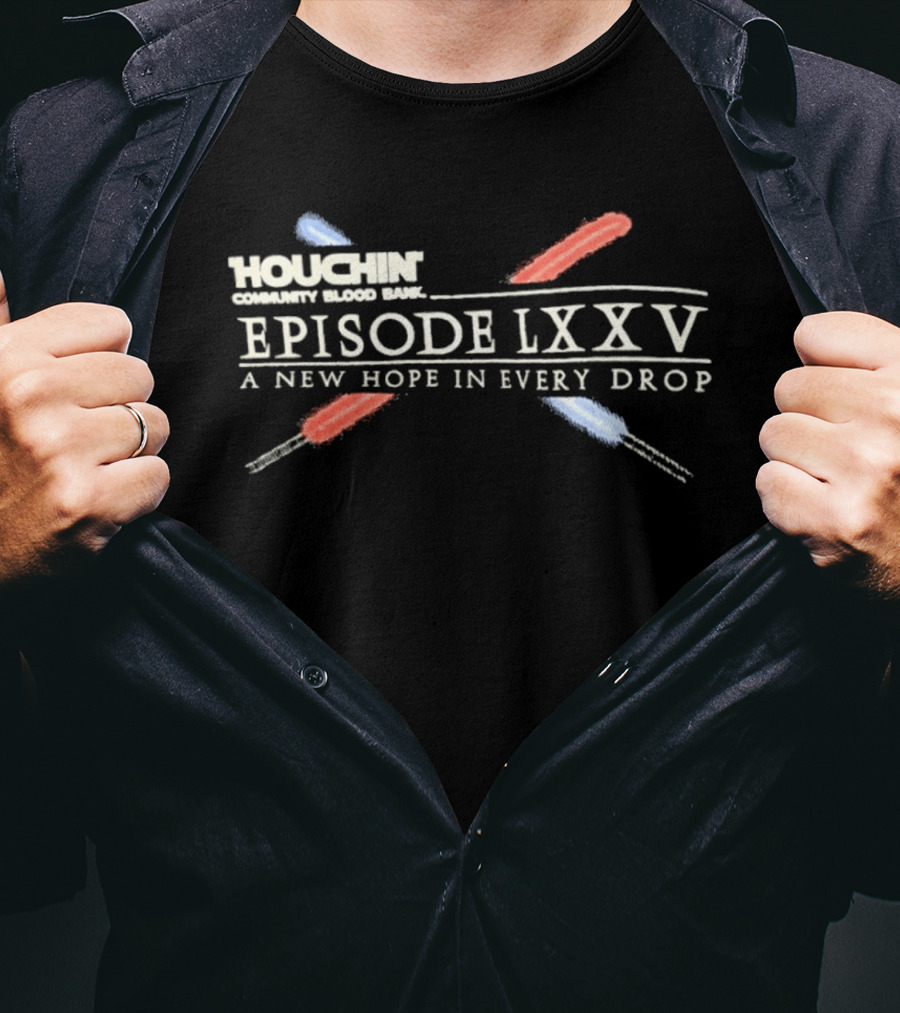 Houchin Community Blood Bank Episode LXXV A New Hope In Every Drop T-Shirt