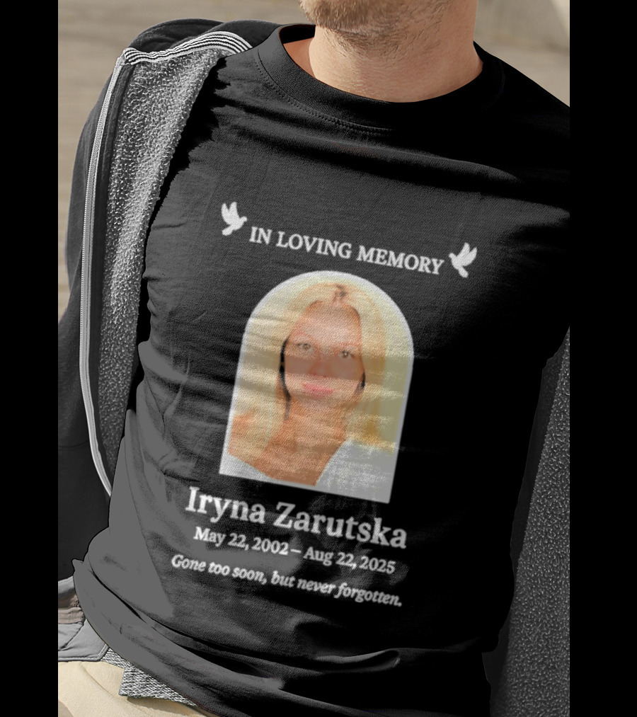 In Loving Memory Iryna Zarutska May 22 2002 Aug 22 2025 Gone Too Soon But Never Forgotten T-Shirt