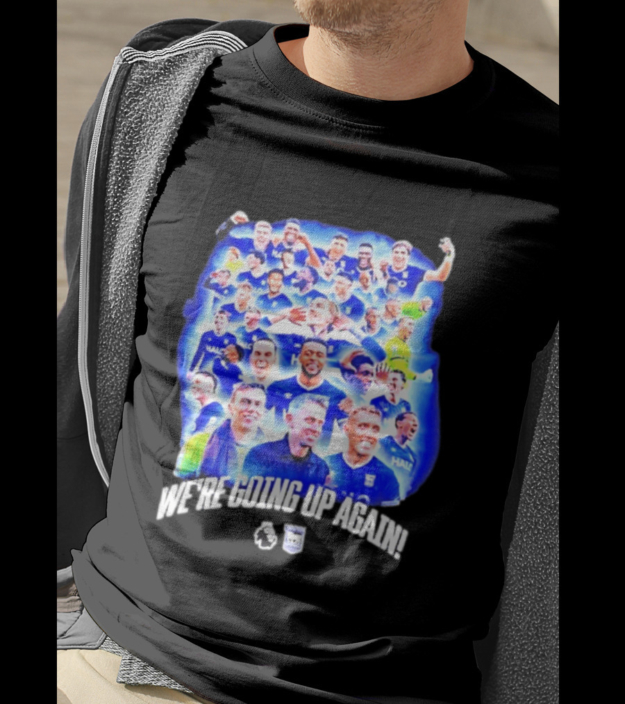 Ipswich Town FC We're Going Up Again Premier League Celebration T-Shirt