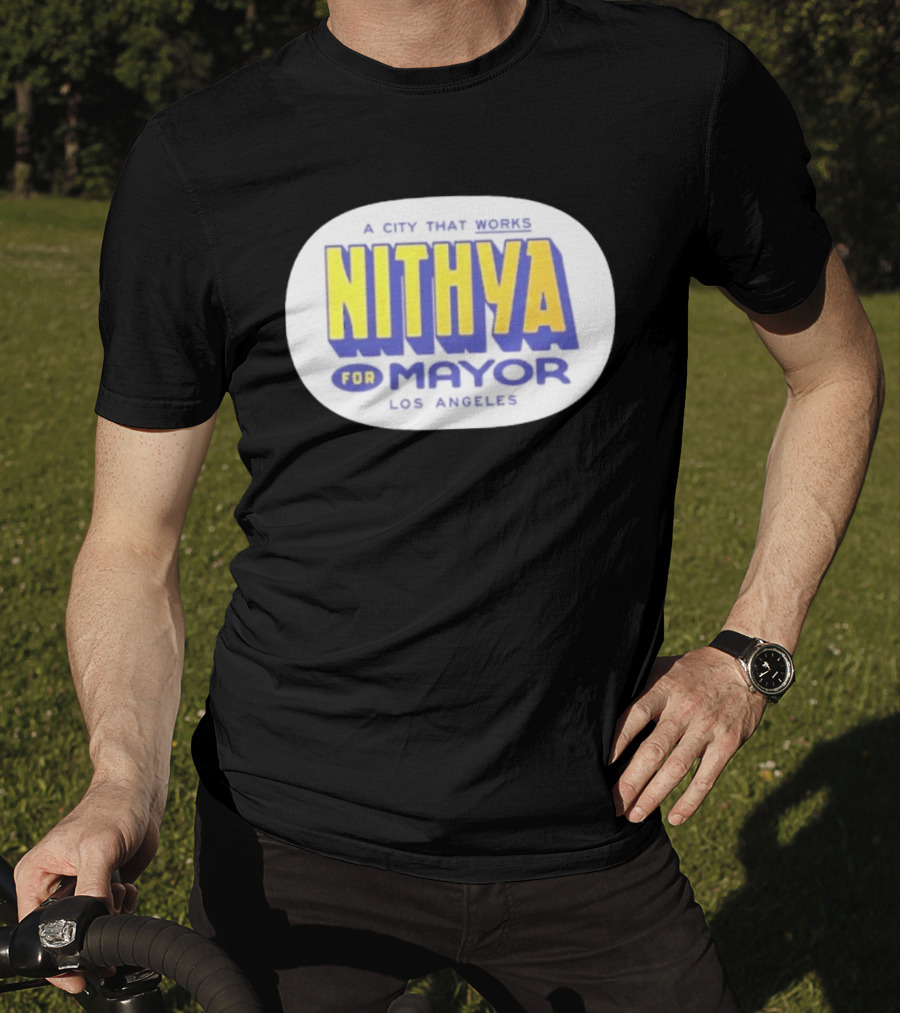 Nithya For Mayor A City That Works Los Angeles Garment Dyed T-Shirt