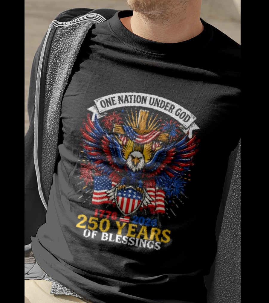 One Nation Under God 1776 2026 250 Years Of Blessings T-Shirt