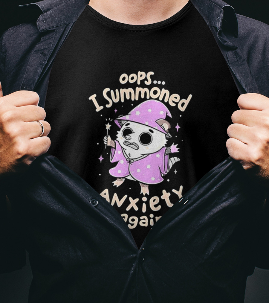 Oops I Summoned Anxiety Again Opossum Wizard Magic T-Shirt