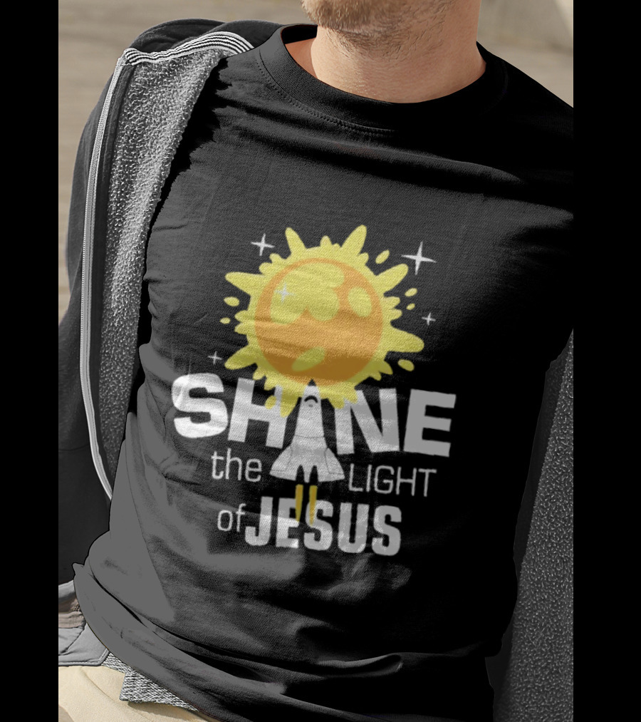 Shine The Light Of Jesus With Rocket And Sunburst T-Shirt