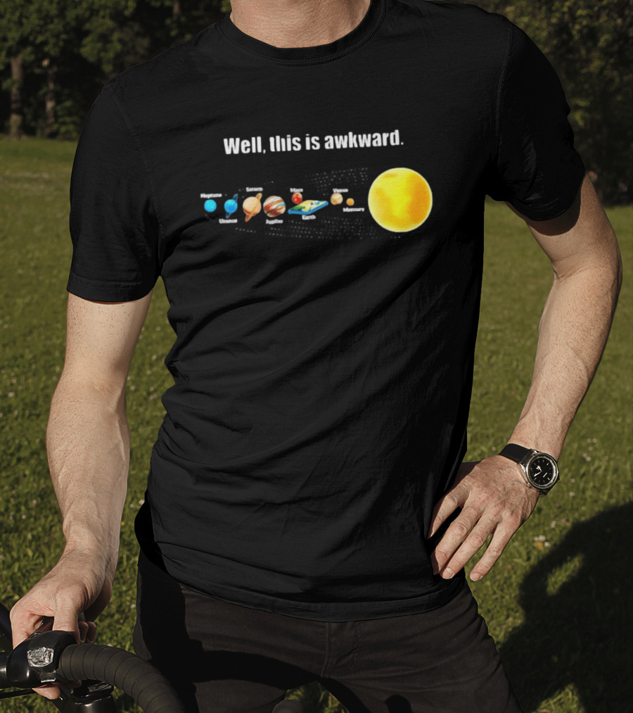Solar System Planets Funny Well This Is Awkward Joke T-Shirt
