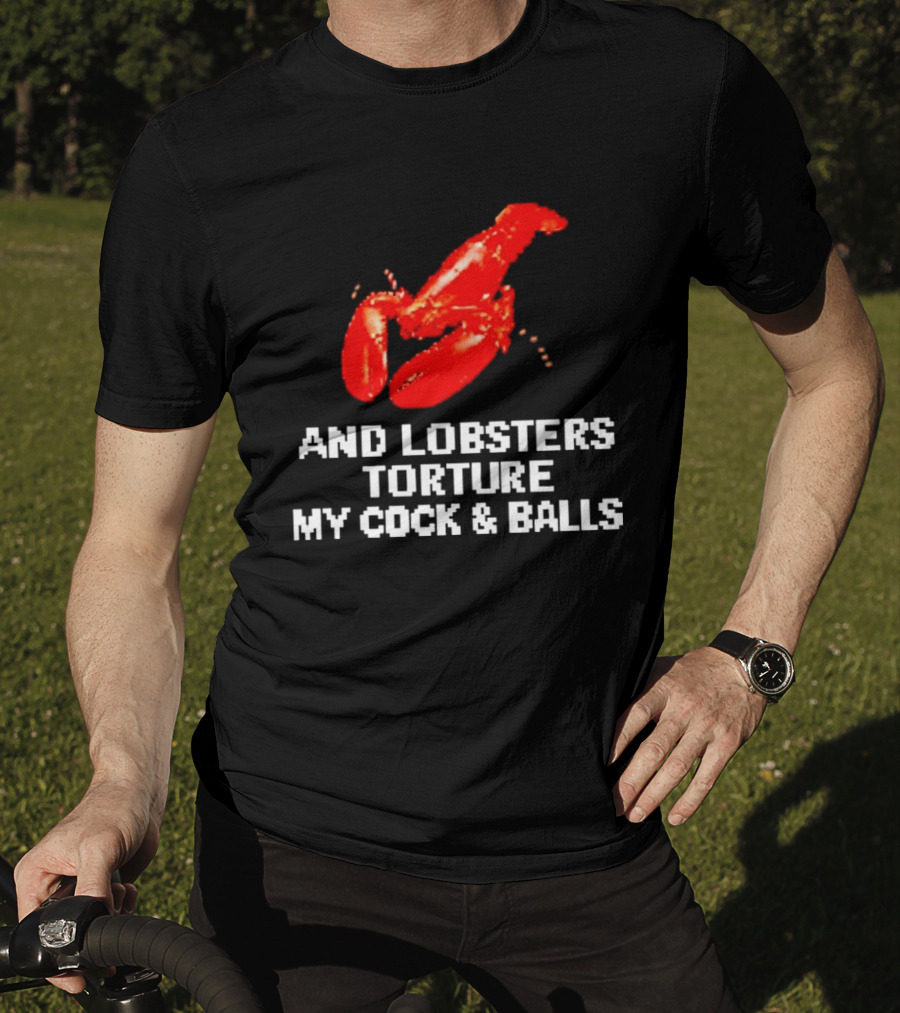 Lobsters Torture My Cock & Balls T-Shirt