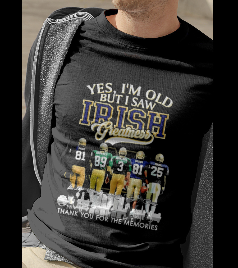 Yes I'm Old But I Saw Irish Greatness Legends Thank You For The Memories T-Shirt