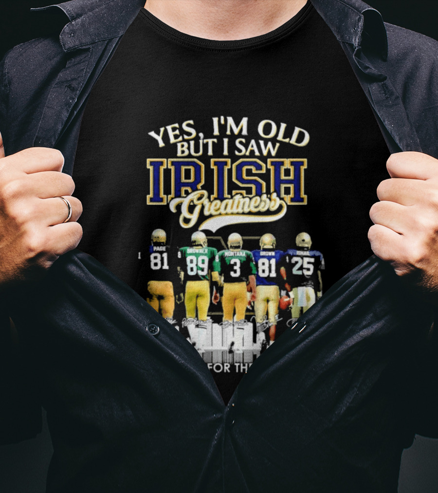 Yes I'm Old But I Saw Irish Greatness Legends Thank You For The Memories T-Shirt