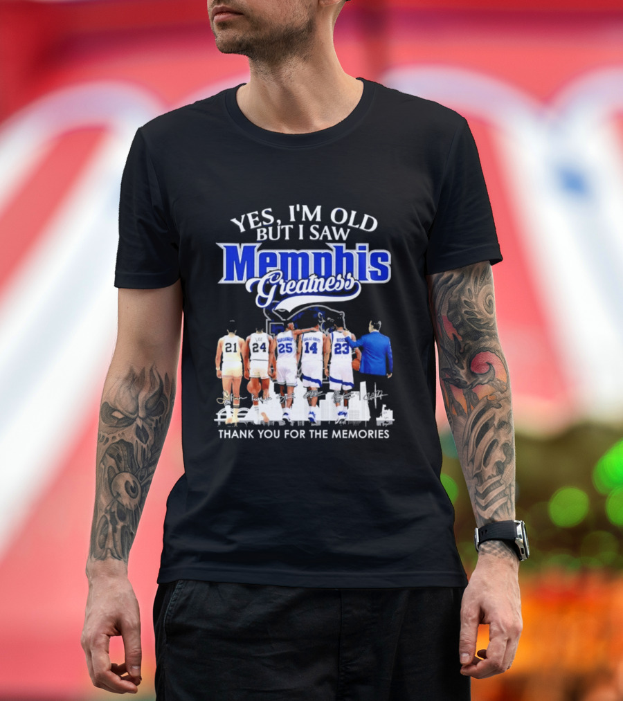 Yes I'm Old But I Saw Memphis Greatness Thank You For The Memories Legends T-Shirt