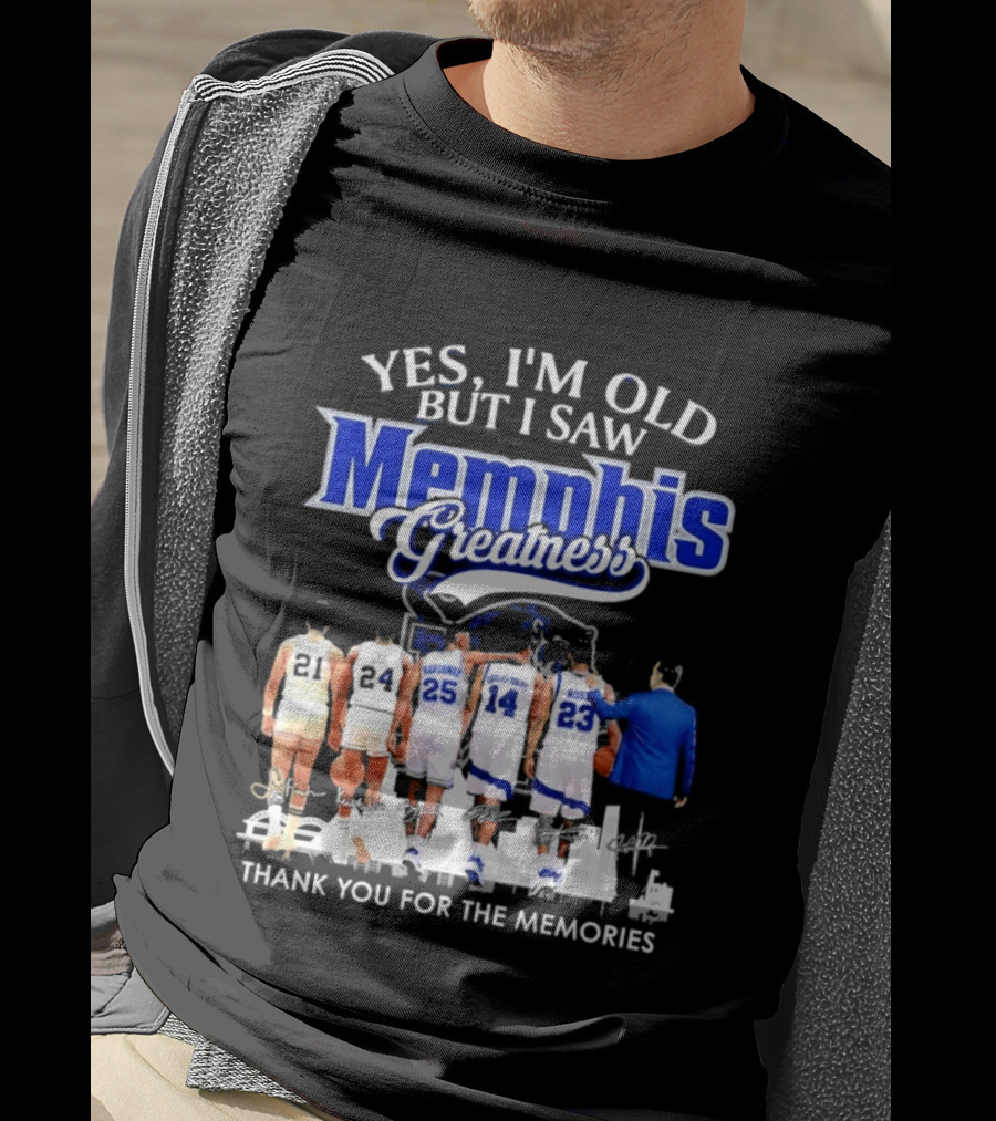 Yes I'm Old But I Saw Memphis Greatness Thank You For The Memories Legends T-Shirt