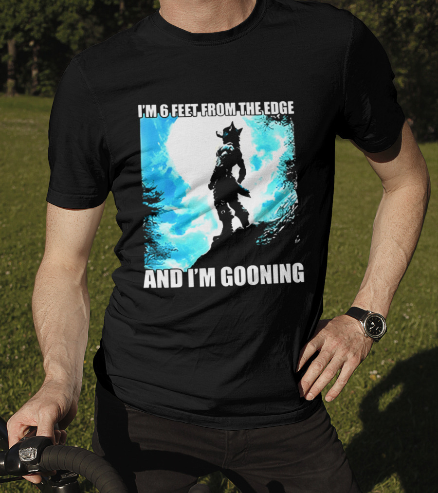 I'm 6 Feet From The Edge And I'm Gooning Silhouette With Blue Sky T-Shirt