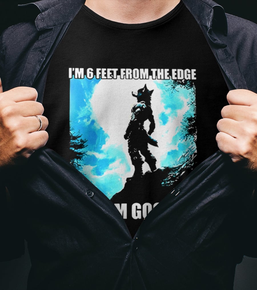I'm 6 Feet From The Edge And I'm Gooning Silhouette With Blue Sky T-Shirt
