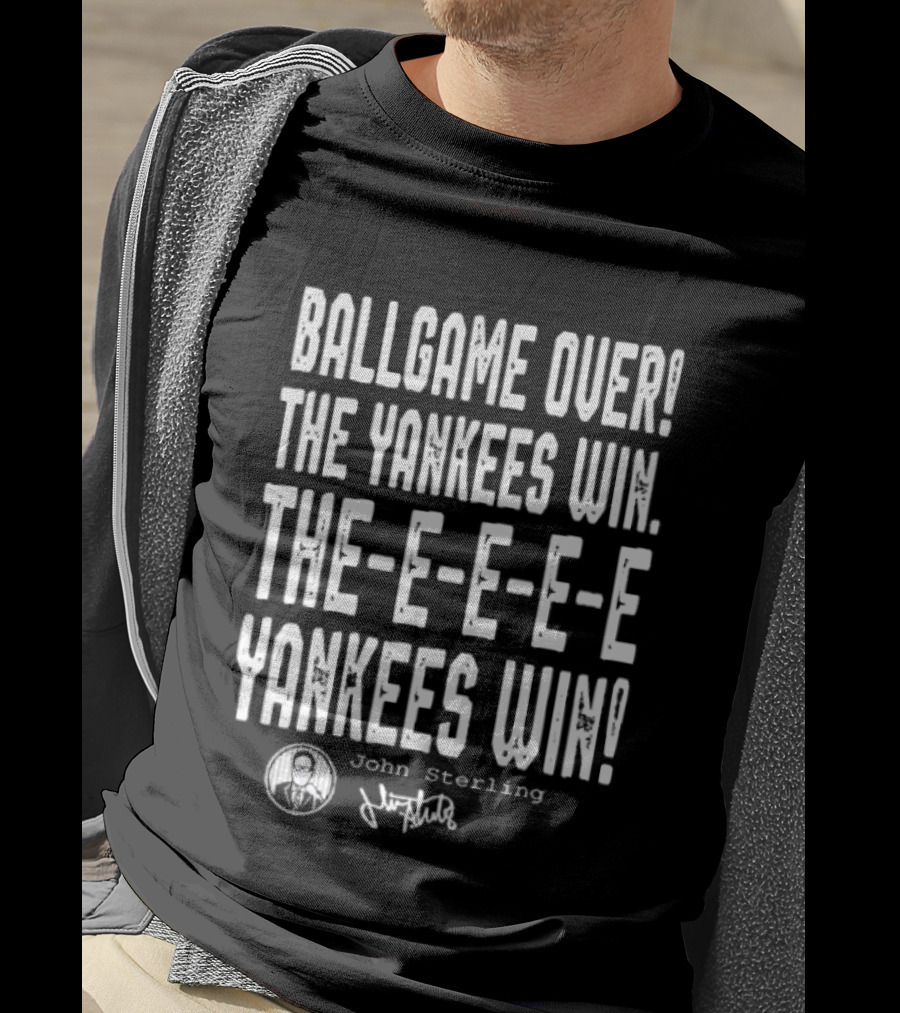 Ballgame Over The Yankees Win John Sterling The Yankees Win T-Shirt