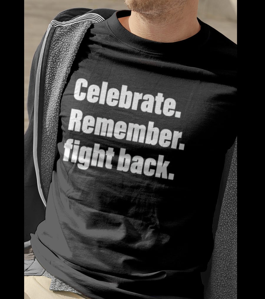 Celebrate Remember Fight Back Garment Dyed T-Shirt