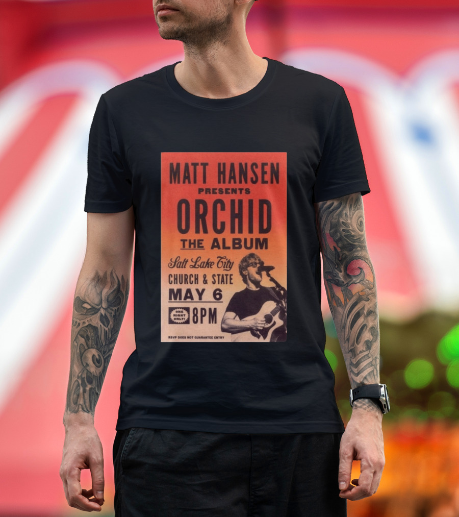 Matt Hansen Presents Orchid The Album Salt Lake City Church And State May 6 8PM T-Shirt