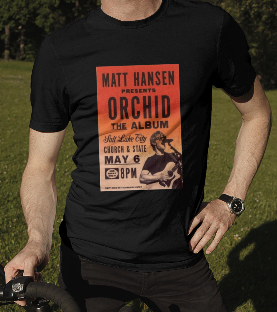 Matt Hansen Presents Orchid The Album Salt Lake City Church And State May 6 8PM T-Shirt