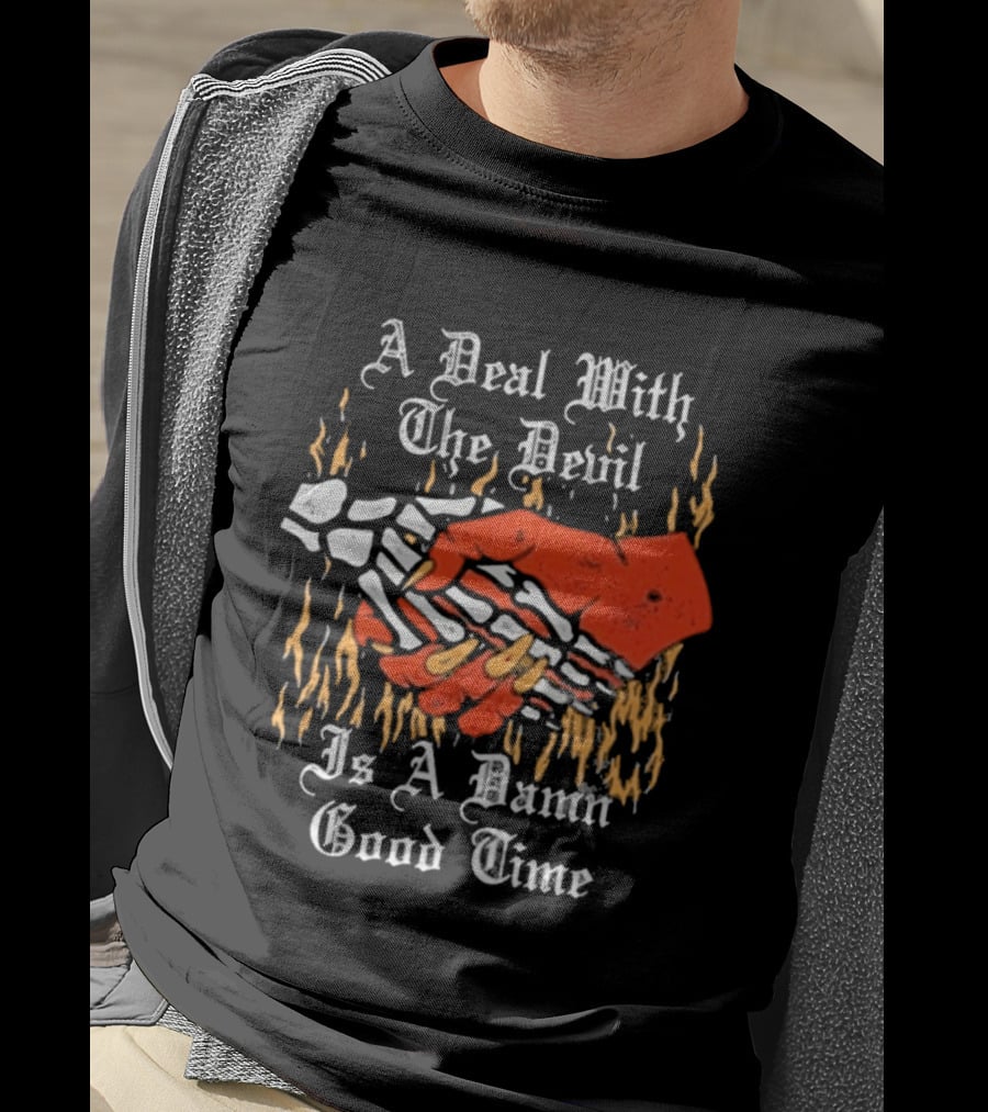 A Deal With The Devil Is A Damn Good Time Fiery Handshake T-Shirt