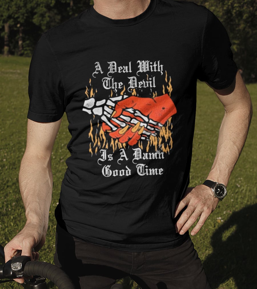 A Deal With The Devil Is A Damn Good Time Fiery Handshake T-Shirt