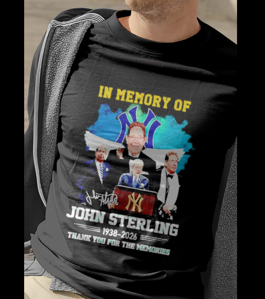 In Memory Of John Sterling 1938 2026 Thank You For The Memories Yankees Legacy T-Shirt