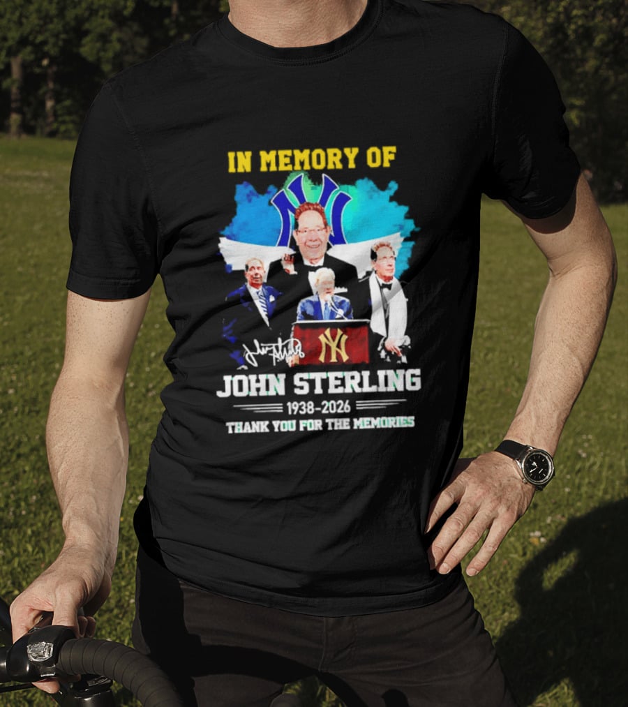 In Memory Of John Sterling 1938 2026 Thank You For The Memories Yankees Legacy T-Shirt