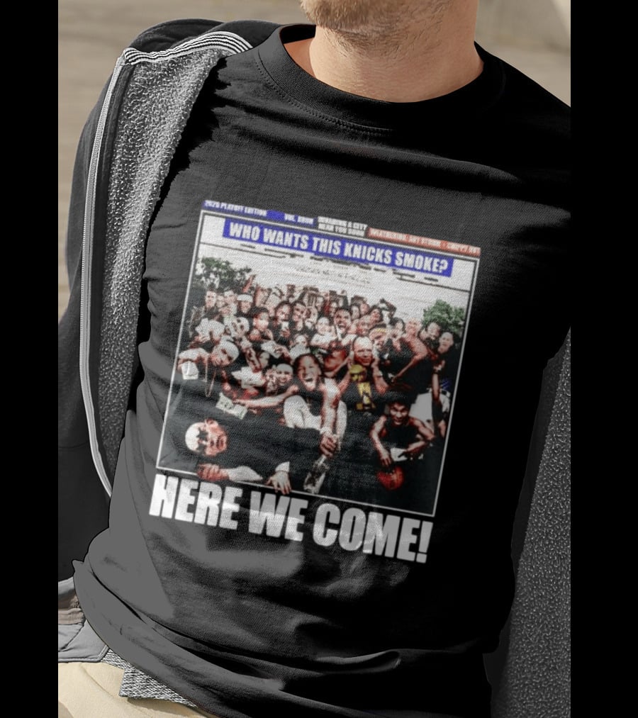2024 Playoff Edition Who Wants This Knicks Smoke Here We Come T-Shirt