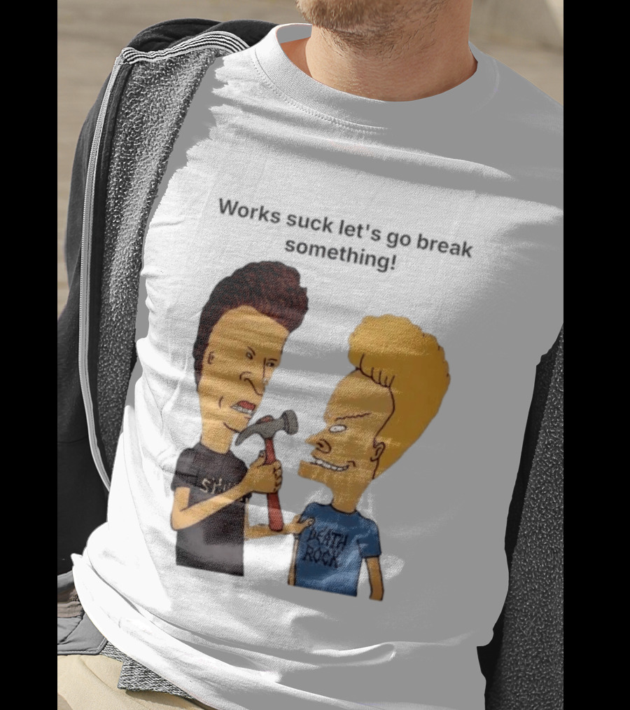 Beavis And Butt Head Works Suck Let's Go Break Something Hammer Scene T-Shirt