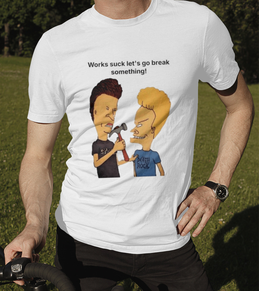 Beavis And Butt Head Works Suck Let's Go Break Something Hammer Scene T-Shirt