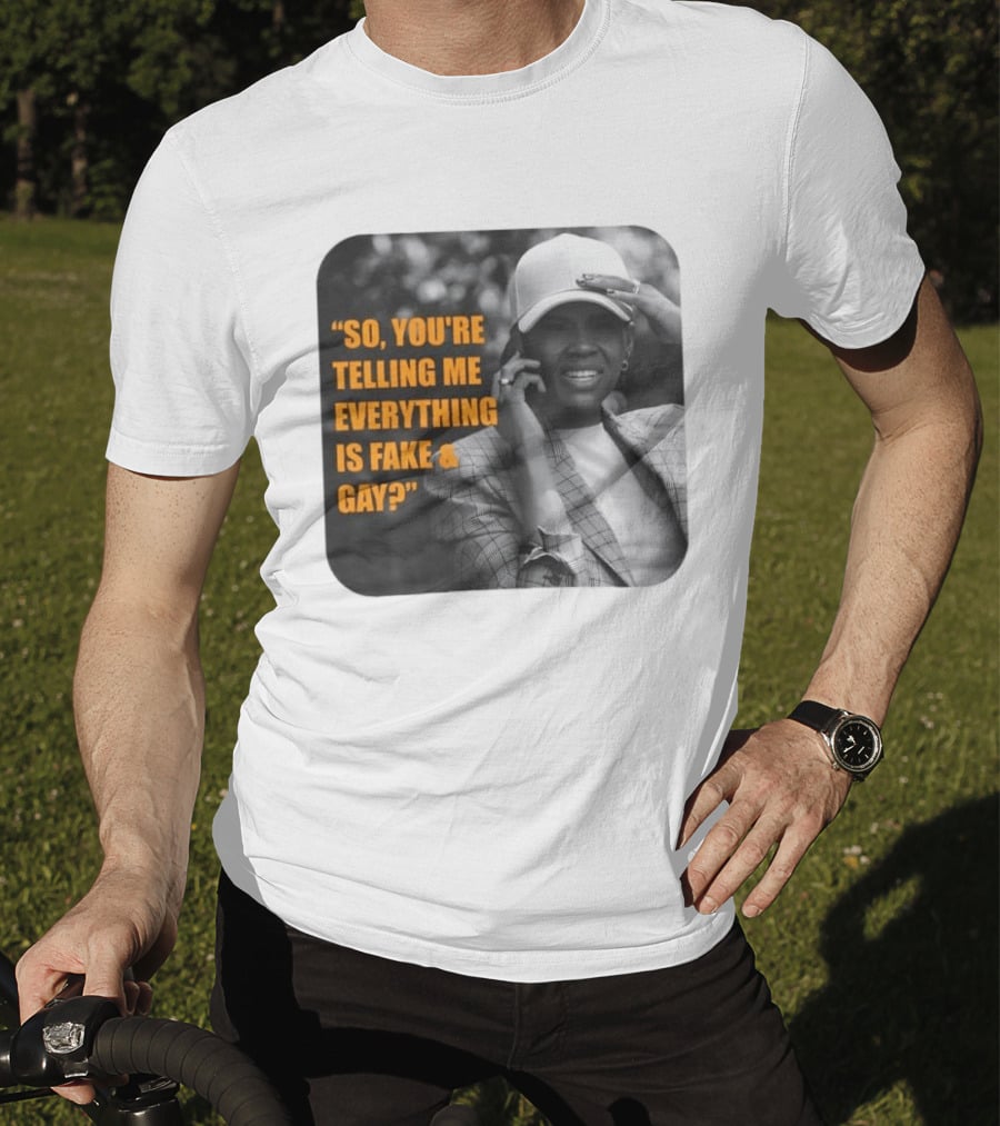 Candace Owens So You're Telling Me Everything Is Fake And Gay T-Shirt