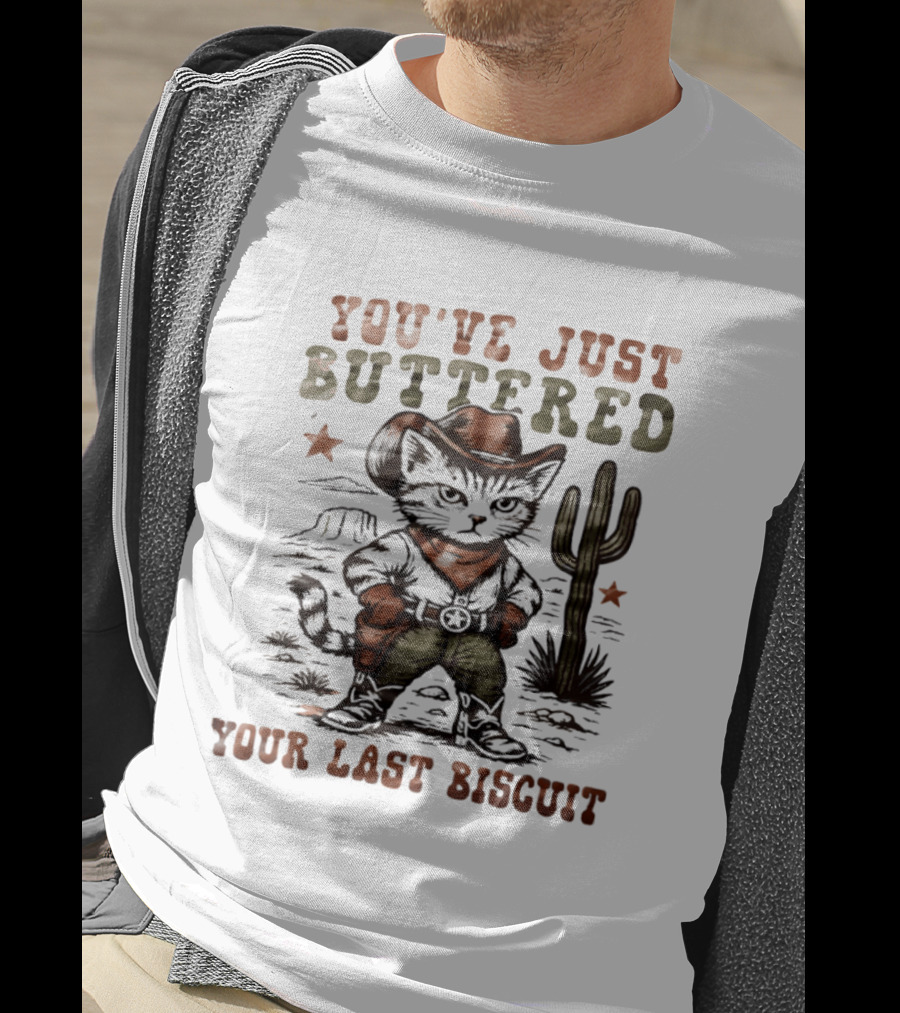 You've Just Buttered Your Last Biscuit Cat Cowboy Desert Scene T-Shirt