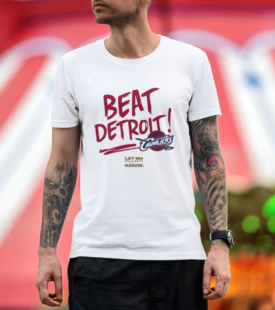 Beat Detroit Cleveland Cavaliers Let Em Know T-Shirt