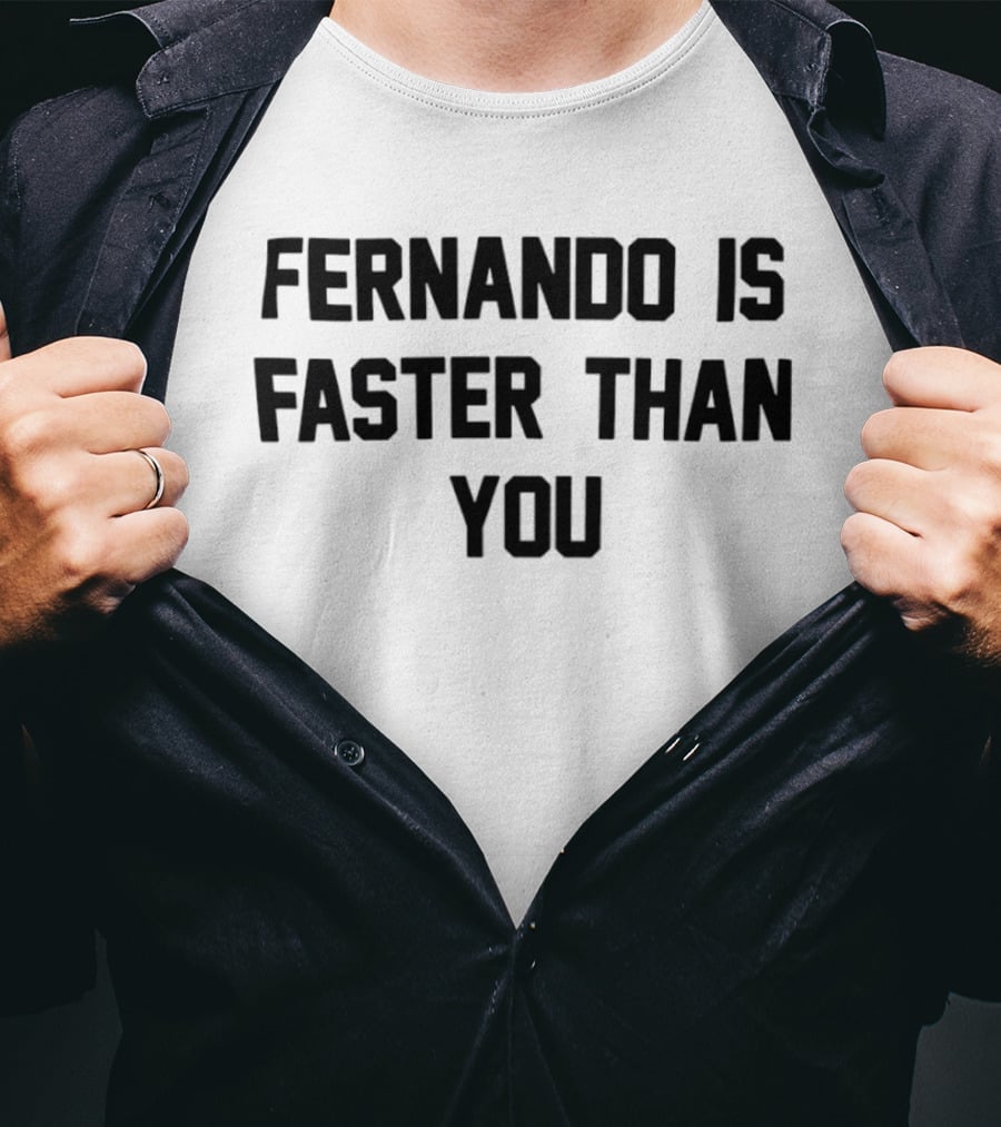 Fernando Is Faster Than You F1 Racing Quote Merchandise T-Shirt