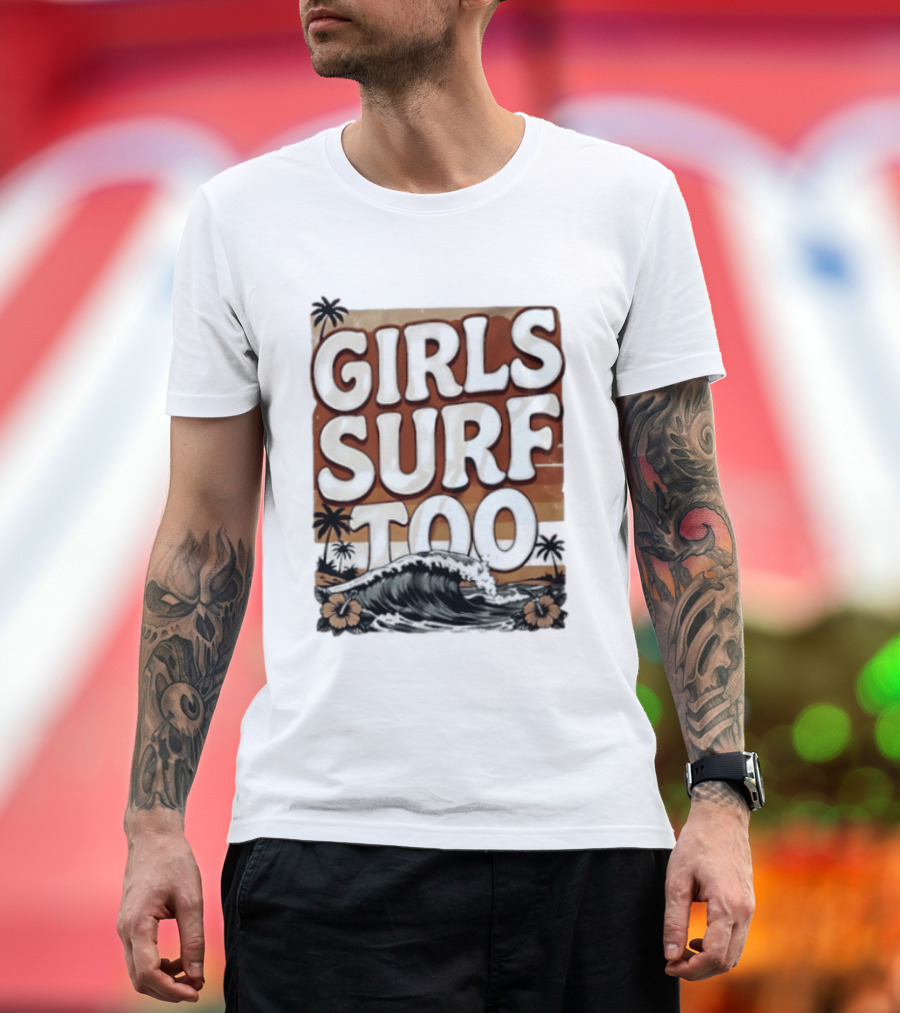 Girls Surf Too Wave Tropical Beach T-Shirt
