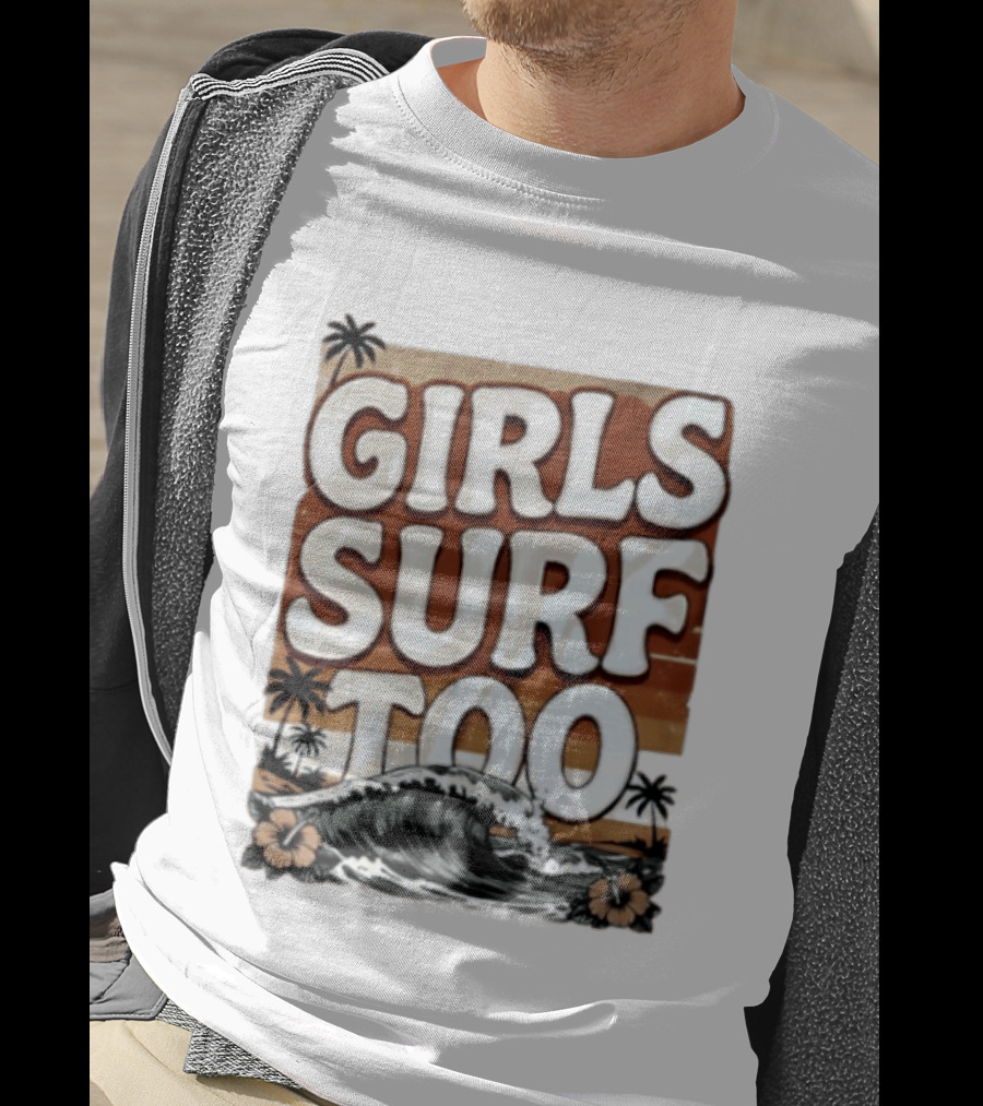 Girls Surf Too Wave Tropical Beach T-Shirt