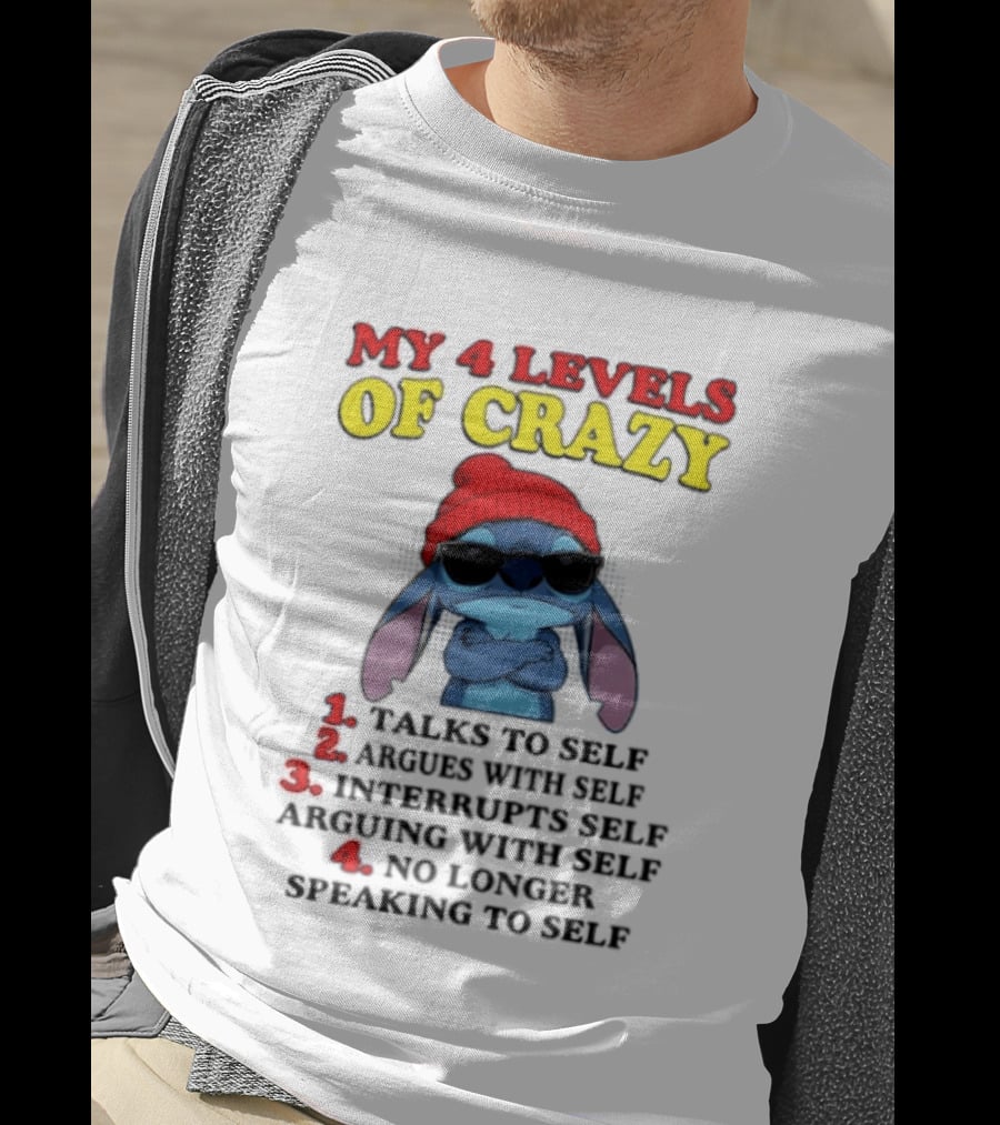 My 4 Levels Of Crazy Talks To Self Argues Interrupts No Longer Speaking T-Shirt