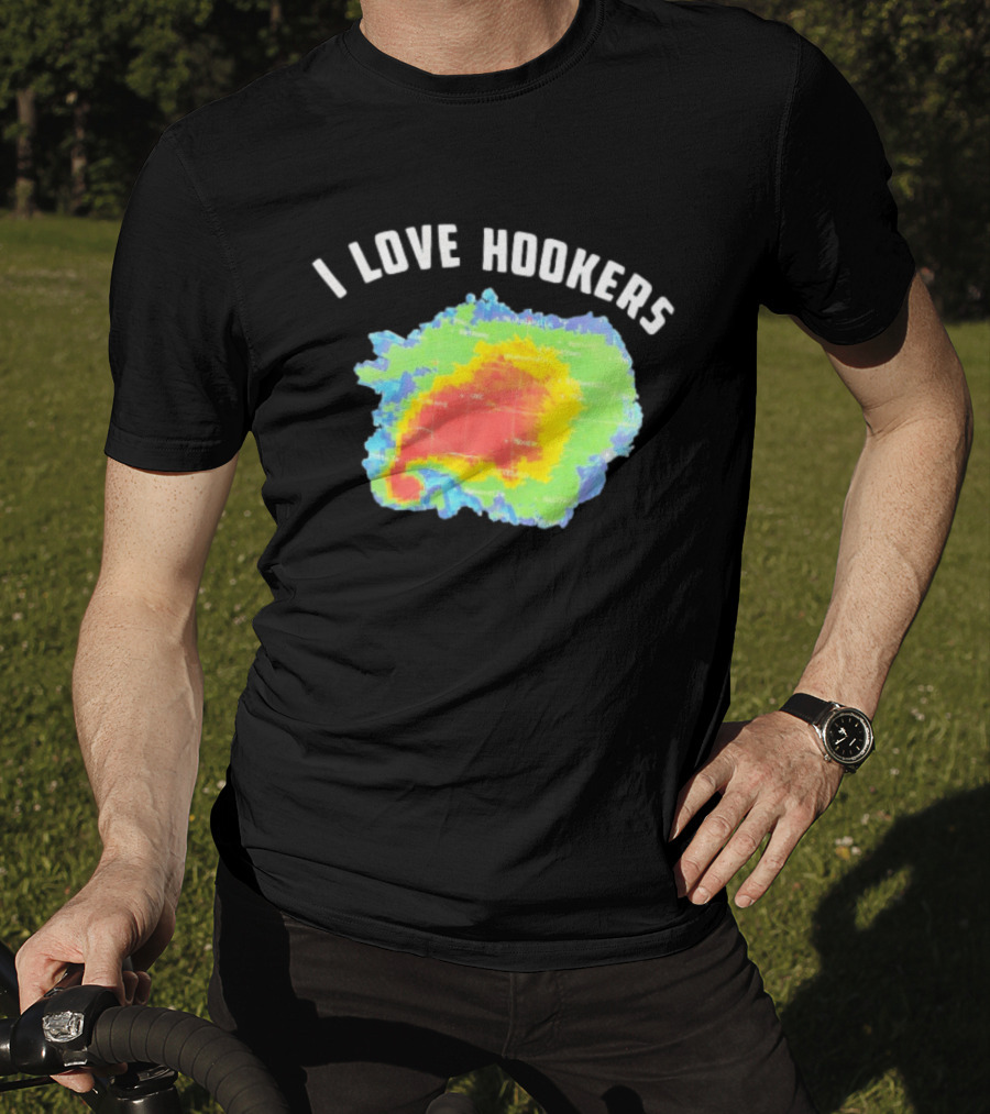 I Love Hookers Weather Radar Humor T-Shirt
